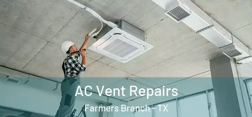  AC Vent Repairs Farmers Branch - TX