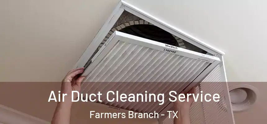  Air Duct Cleaning Service Farmers Branch - TX