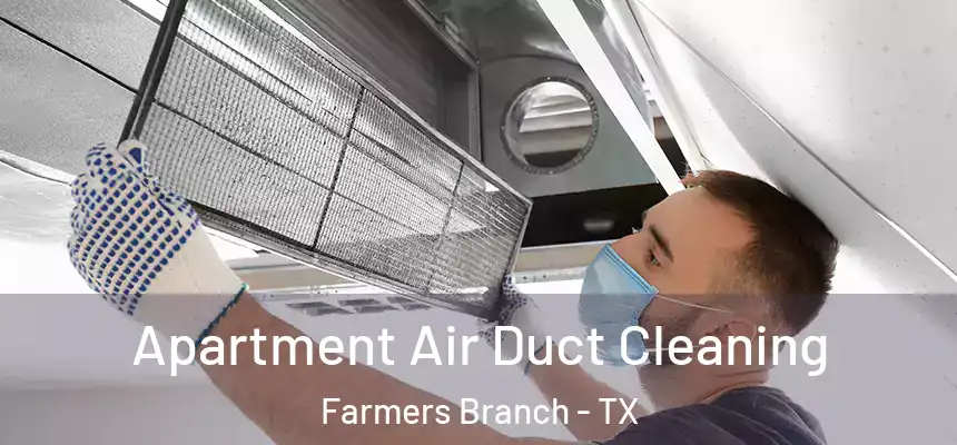 Apartment Air Duct Cleaning Farmers Branch - TX