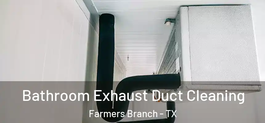  Bathroom Exhaust Duct Cleaning Farmers Branch - TX