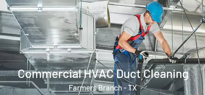  Commercial HVAC Duct Cleaning Farmers Branch - TX