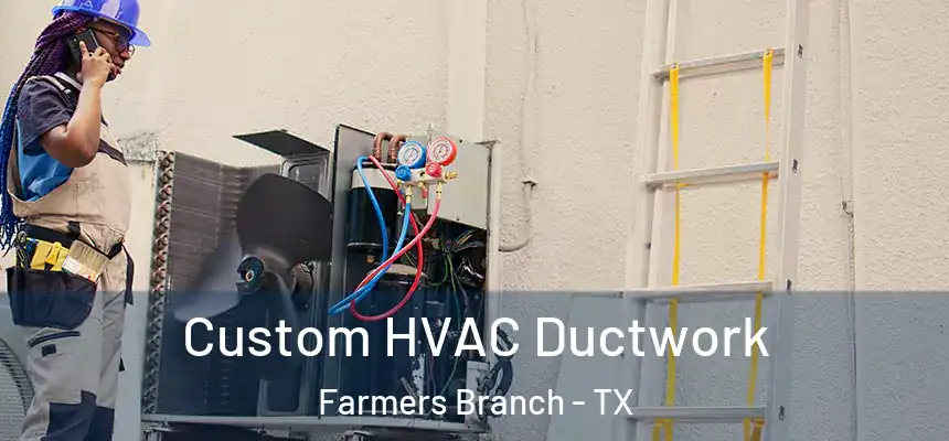  Custom HVAC Ductwork Farmers Branch - TX