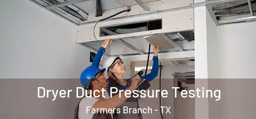 Dryer Duct Pressure Testing Farmers Branch - TX