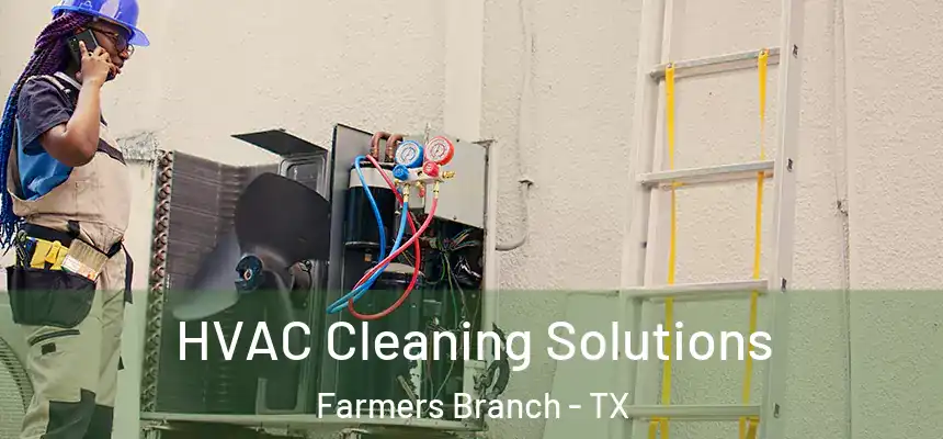 HVAC Cleaning Solutions Farmers Branch - TX