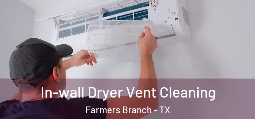  In-wall Dryer Vent Cleaning Farmers Branch - TX