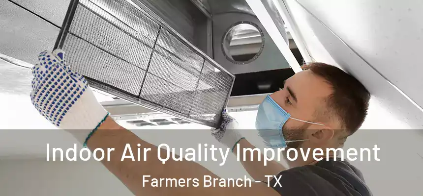  Indoor Air Quality Improvement Farmers Branch - TX