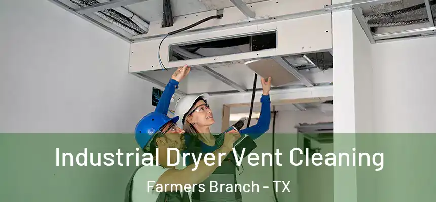 Industrial Dryer Vent Cleaning Farmers Branch - TX