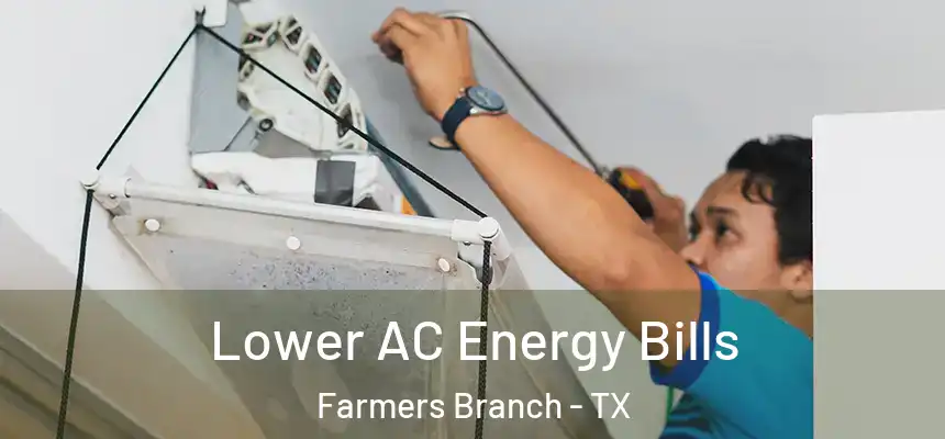  Lower AC Energy Bills Farmers Branch - TX