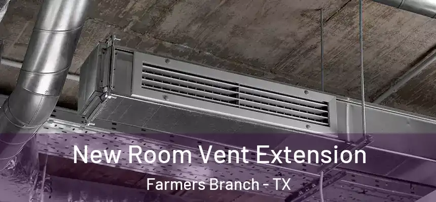  New Room Vent Extension Farmers Branch - TX