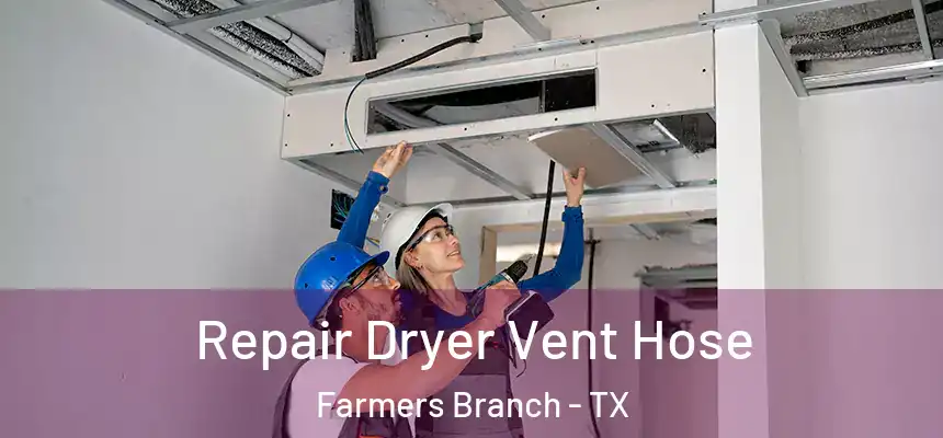 Repair Dryer Vent Hose Farmers Branch - TX
