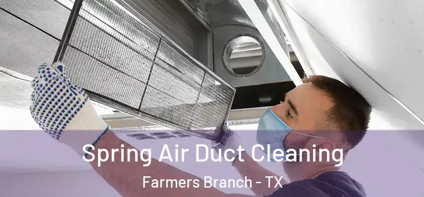 Spring Air Duct Cleaning Farmers Branch - TX